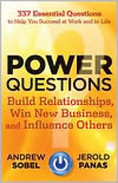 Power Questions - Build Relationships, Win New Business and Influence Others book cover