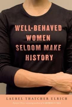 Well-Behaved Women Seldom Make History book cover