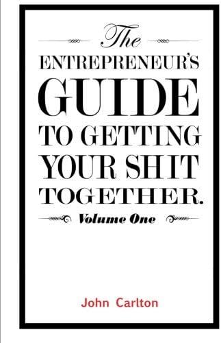 The Entrepreneur's Guide To Getting Your Shit Together book cover