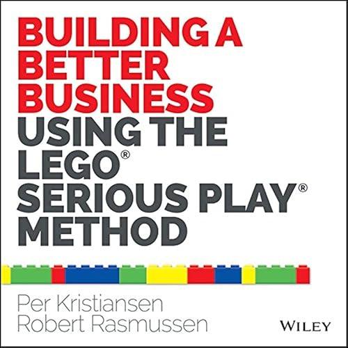 Building a Better Business Using the Lego Serious Play Method book cover