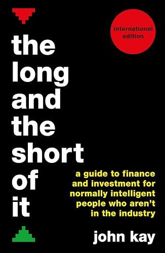 The Long and the Short of It - Finance and Investment for Normally Intelligent People Who Are Not in book cover