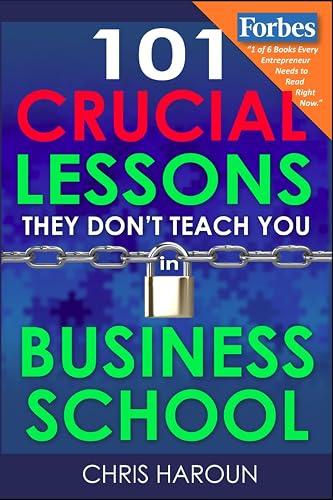 101 Crucial Lessons They Don't Teach You in Business School book cover