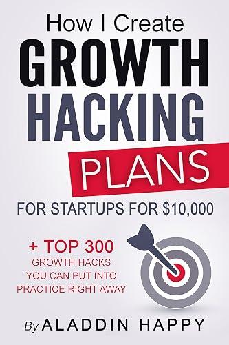 How I Create Growth Hacking Plans for Startups for $10,000 book cover