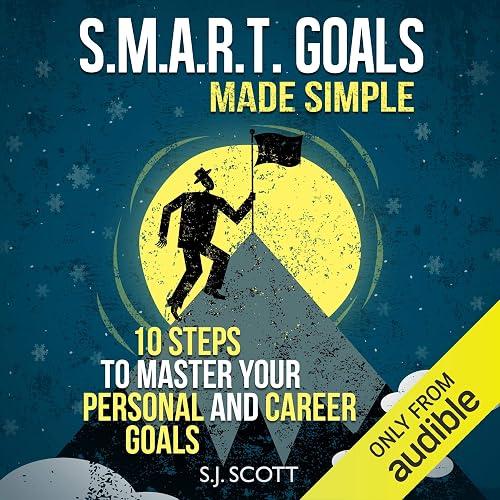 S.M.A.R.T. Goals Made Simple - 10 Steps to Master Your Personal and Career Goals book cover