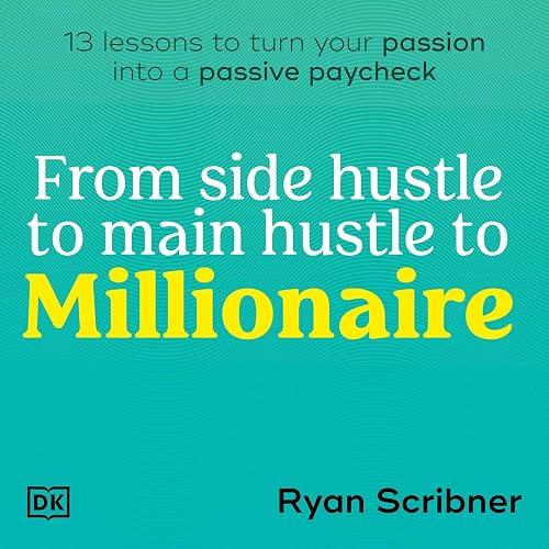 From Side Hustle to Main Hustle to Millionaire book cover
