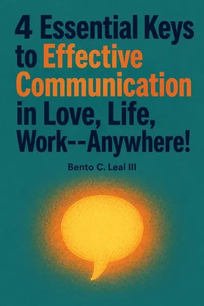4 Essential Keys to Effective Communication in Love, Life, Work--Anywhere! book cover