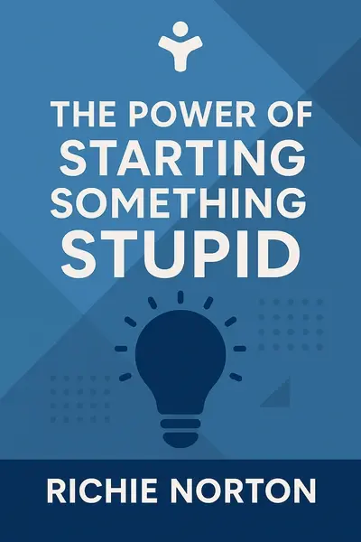 The Power Of Starting Something Stupid book cover