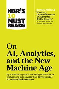 HBR's 10 Must Reads on AI, Analytics, and the New Machine Age book cover