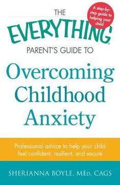 The Everything Parent's Guide to Overcoming Childhood Anxiety book cover