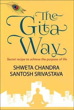 The Gita Way- Secret Recipe to achieve the purpose of life book cover