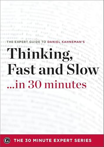 Thinking Fast and Slow in 30 Minutes - The Expert Guide to Daniel Kahneman's Critically Acclaimed Book book cover