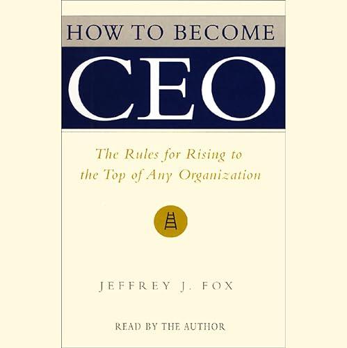 How to Become CEO the (Oeb) Rules for Rising to the Top of Any Organization book cover